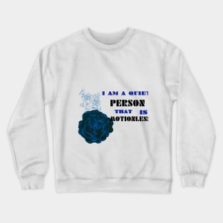 i am a quiet person that is motionless t shirt Crewneck Sweatshirt